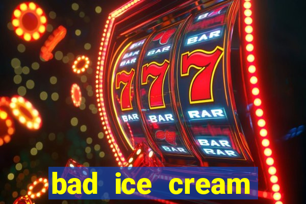 bad ice cream click jogos